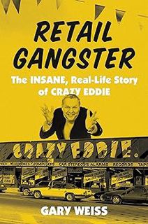 Retail Gangster: The Insane, Real-Life Story of Crazy Eddie BY: Gary Weiss (Author) (Read-Full#
