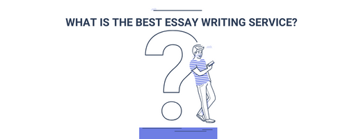 What Is the Best Essay Writing Service?