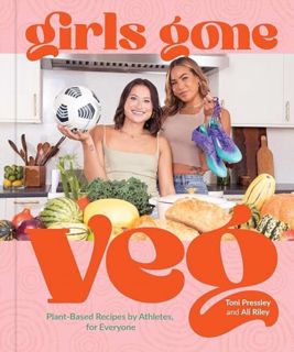 [EPUB/PDF] Download Girls Gone Veg: Plant-Based Recipes by Athletes, for Everyone