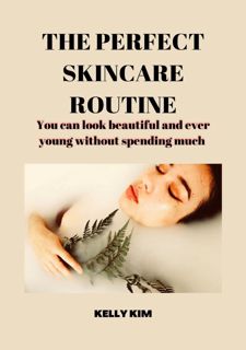 Read THE PERFECT SKIN CARE ROUTINE: Tips to maintaining a healthy and beautiful skin Author  FREE *(