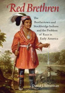 Read Red Brethren: The Brothertown and Stockbridge Indians and the Problem of Race in Early