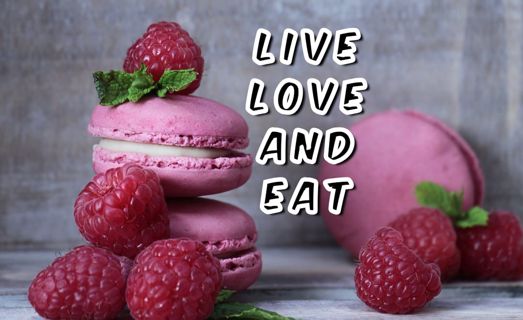 Live Love and Eat: A Guide to Enjoying Life to the Fullest