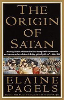 The Origin of Satan: How Christians Demonized Jews, Pagans, and Heretics BY: Elaine Pagels (Author)