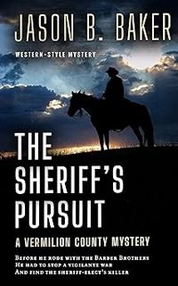 The Sheriff's Pursuit: A Vermilion County Mystery (Vermilion County Mysteries Book 1) BY: Jason B.