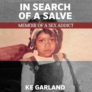 Read In Search of a Salve: Memoir of a Sex Addict Author K E Garland (Author),Katherin Garland (Narr