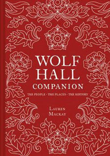 EPub Wolf Hall Companion: The People. The Places. The History. by