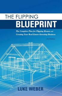 (^KINDLE/BOOK)->DOWNLOAD The Flipping Blueprint: The Complete Plan for Flipping Houses and Creating