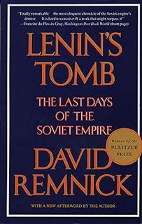 Lenin's Tomb: The Last Days of the Soviet Empire (Pulitzer Prize Winner) BY: David Remnick (Author)