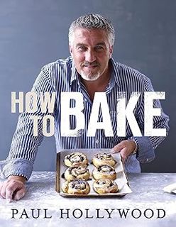 READ Book How to Bake by Paul Hollywood (Author)