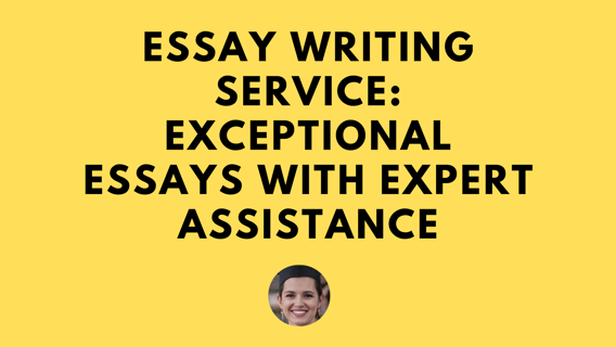 Essay Writing Service: Exceptional Essays with Expert Assistance