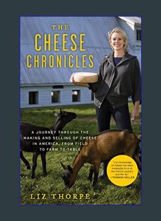 Epub Kndle The Cheese Chronicles: A Journey Through the Making and Selling of Cheese in America, Fr