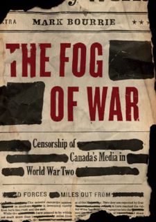 Read The Fog of War: Censorship of Canadas Media in World War II by  FREE [PDF]