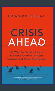 EBOOK #pdf 📖 Crisis Ahead: 101 Ways to Prepare for and Bounce Back from Disasters, Scandals and