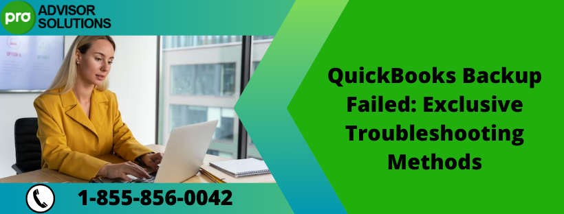 QuickBooks Backup Failed: Exclusive Troubleshooting Methods