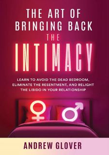 [Ebook] The Art of Bringing Back the Intimacy: Learn to Avoid the Dead Bedroom, Eliminate the