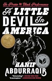 A Little Devil in America: In Praise of Black Performance BY: Hanif Abdurraqib (Author) +Ebook=