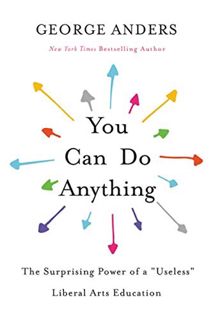 Download_[P.d.f]^^ You Can Do Anything: The Surprising Power of a 'Useless' Liberal Arts Education
