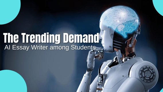 The Trending Demand Of AI Essay Writer among Students