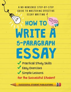 (^EPUB/ONLINE)- DOWNLOAD How To Write A 5-Paragraph Essay  A No-Nonsense Step-By-Step Guide To Mas