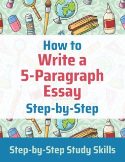 [download]_p.d.f))^ How to Write a 5-Paragraph Essay Step-by-Step  Step-by-Step Study Skills KINDL