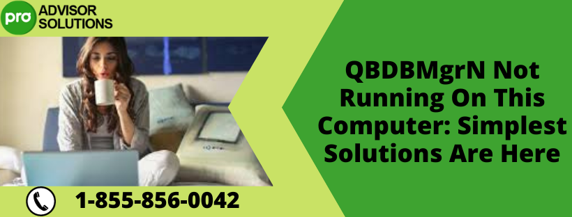 QBDBMgrN Not Running On This Computer: Simplest Solutions Are Here