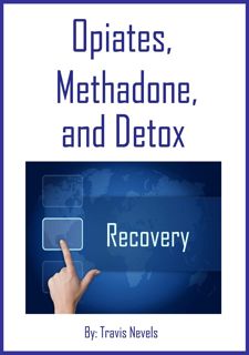 Read Opiates, Methadone and Detox Author  FREE *(Book)