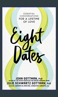 Read^^ 📚 Eight Dates: Essential Conversations for a Lifetime of Love     Hardcover – February 5
