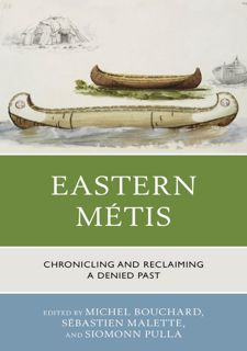 Read Eastern MÃ©tis: Chronicling and Reclaiming a Denied Past by  FREE [PDF]