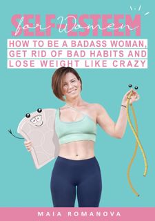 Read Self-Esteem for Women: How to Be a Badass Woman, Get Rid of Bad Habits and Lose Weight Like Cra