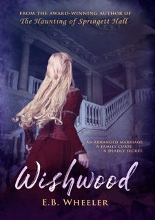 EBOOK Wishwood (Westwood Gothic Mystery-Romances Book 1) by