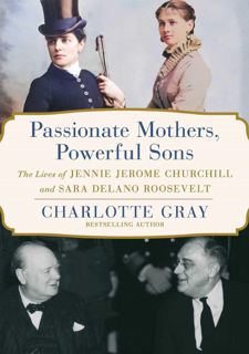 Read Passionate Mothers, Powerful Sons: The Lives of Jennie Jerome Churchill and Sara Delano