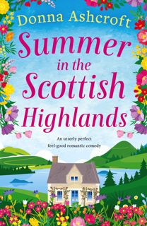 ^^Download_[Epub]^^ Summer in the Scottish Highlands  An utterly perfect feel-good romantic comedy