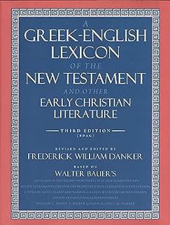 A Greek-English Lexicon of the New Testament and Other Early Christian Literature BY: Walter Bauer