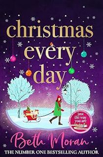 Christmas Every Day: The perfect uplifting festive read BY: Beth Moran (Author) +Read-Full(