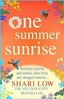 One Summer Sunrise: An uplifting escapist read from bestselling author Shari Low BY: Shari Low (Aut
