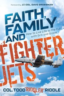 (PDF/KINDLE)->DOWNLOAD Faith  Family and Fighter Jets: How to Live Life to the Full with Grit and
