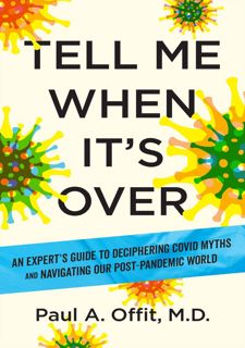 ♈️Full Access [Book]♈️ READ BOOK Tell Me When It's Over: An Insider's Guide to Deciphering Covid Myt