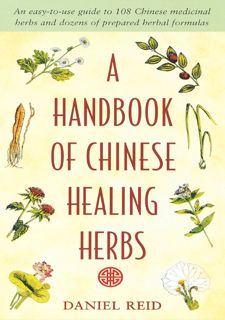 [PDF] [DOWNLOAD] A Handbook of Chinese Healing Herbs: An Easy-to-Use Guide to 108 Chinese