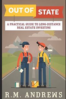 REad_E-book Out of State  A Practical Guide to Long-Distance Real Estate Investing [BOOK]