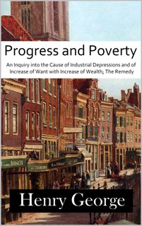((Read_EPUB))^^ Progress and Poverty  An Inquiry into the Cause of Industrial Depressions and of I