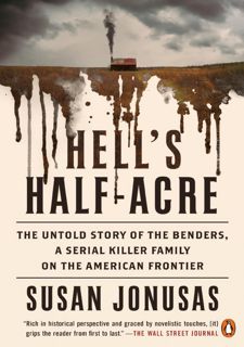 Read Hell's Half-Acre: The Untold Story of the Benders, a Serial Killer Family on the American Front
