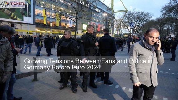 Growing Tensions Between Fans and Police in Germany Before Euro 2024