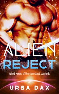PDF [READ] EBOOK Alien Reject  A SciFi Alien Romance (Fated Mates of the Sea Sand Warlords Book 4)