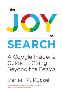 Kindle PDF The Joy of Search: A Google Insider's Guide to Going Beyond the Basics (The MIT Press)