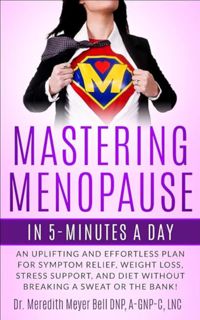 [ePUB] Download Mastering Menopause in 5 Minutes a Day: Uplifting and Effortless Plan for Symptom Re