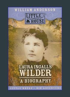 READ [E-book] Laura Ingalls Wilder: A Biography (Little House Nonfiction)     Paperback – Illustrat