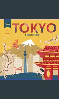 [READ EBOOK]$$ ⚡ Tokyo: A Book of Senses (Hello, World)     Board book – September 24, 2019 Unl