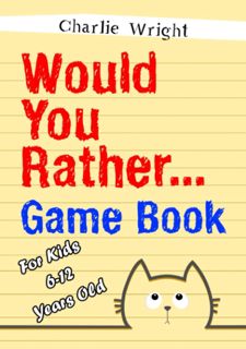 Would You Rather Game Book: For kids 6-12 Years old: Jokes and Silly Scenarios