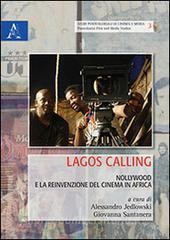 Read Epub Lagos calling. Nollywood e la reinvenzione del cinema in Africa