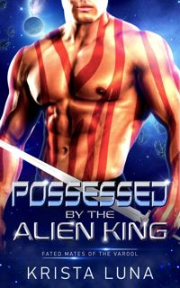 ( EPUB)- DOWNLOAD Possessed by the Alien King  A Scifi Alien Warrior Romance (Fated Mates of the V
